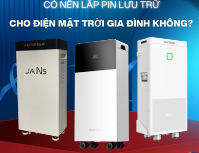 Có Nên Lắp Pin Lưu Trữ Cho Điện Mặt Trời Gia Đình Không? Ưu Nhược Điểm