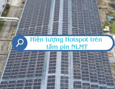 Hotspot là gì? Nguyên nhân, hậu quả và cách phòng tránh Hotspot trên tấm pin mặt trời