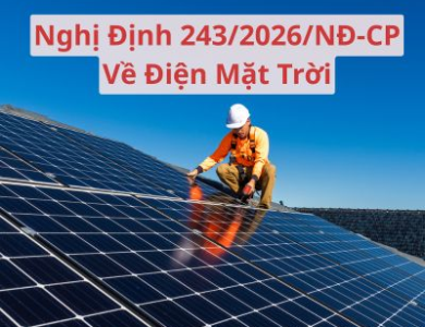 Nghị định số 243/2026/NĐ-CP: Những thay đổi mới về mua bán điện mặt trời
